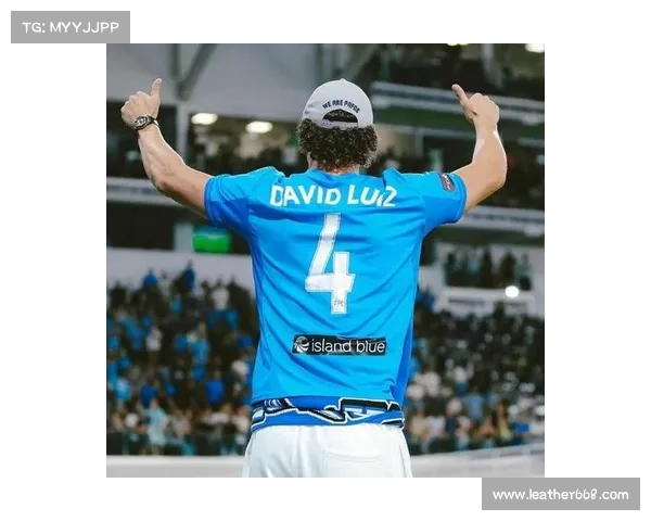 大卫路易斯为何未能入选巴西国家队背后的深层原因解析